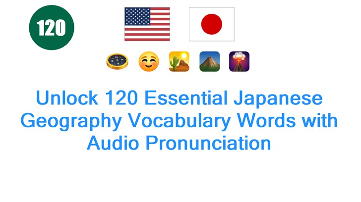 Unlock 120 Essential Japanese Geography Vocabulary Words with Audio Pronunciation
